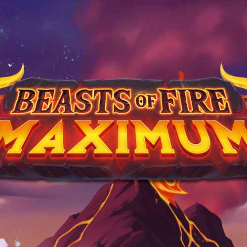 BEASTS OF FIRE MAXIMUM